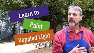 Creating Dappled Light In Your Landscape Painting