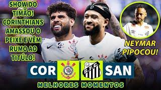 SHOW DO TIMÃO E PIPOCADO DE NEYMAR | Corinthians 2 x 1 Santos | Melhores Momentos | Paulistão 2025