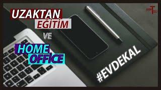 Uzaktan Eğitim ve Home Office - #EvdeKal