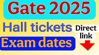 Gate 2025 | Hall tickets Release | Date & Time | Direct link & Exam dates 