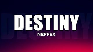 NEFFEX - Destiny (Lyrics)