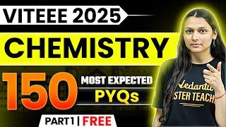 TOP 150 Most Expected PYQs of VITEEE - Chemistry | Part 1 | VITEEE 2025 | Shilpi Mam