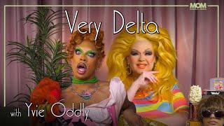 Very Delta #109 with Yvie Oddly: "Do You F*lch Like Me?"