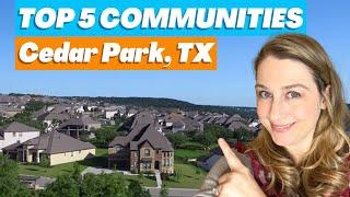 Moving To Cedar Park TX? Check Out These 5 Best Communities!