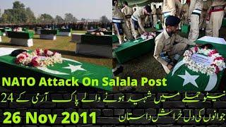 NATO Attack On Pak Army on 26 Nov 2011#24 soldiers Martyr Salala Incident