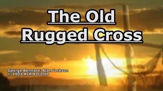 The Old Rugged Cross - Alan Jackson - Lyrics