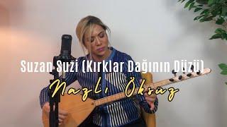 NAZLI ÖKSÜZ - Suzan Suzi (Kırklar Dağının Düzü) (Akustik) (Diyarbakır Türküsü)