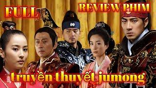 review phim truyền thuyết ju mông full trọn bộ 81 tập | tuổi thơ dữ dội