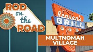 Rod on the Road: Multnomah Village