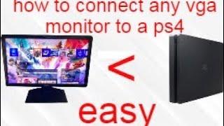 How to connect a PS4 to any vga monitor