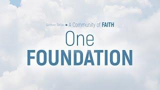 A Community of Faith: 1. One Foundation (Sermon by Alexey Kolomiytsev)