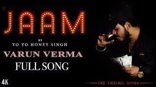 VARUN VERMA - JAAM | YO YO HONEY SINGH | FULL VIDEO | NAMOH STUDIOS | #yoyohoneysingh #1ontranding