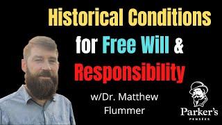 The Historical Conditions for Freedom & Responsibility | w/Dr. Matthew Flummer - PPP ep. 54