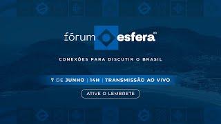 Fórum Esfera | Conexões para discutir o Brasil - Dia 1