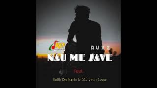 Nau Me Save - Ruxz Mahn ft. Keith Benjamin & 5Cityzen Crew (JKP musik 2024)