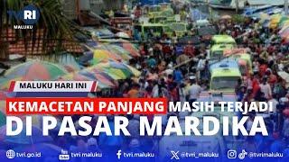 KEMACETAN PANJANG MASIH TERJADI DI PASAR MARDIKA - MHI 27/06/2024