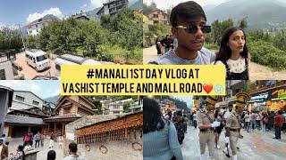 #MANALI 1st DAY VLOG AT VASHIST TEMPLE AND MALL ROAD ️️