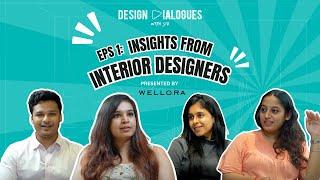 Insights from Interior Designers | EP#1 | Design Dialogues with Sid | Wellora