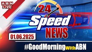 LIVE: Speed News | 24 Headlines | 01-06-2025 | #morningwithabn | ABN Telugu