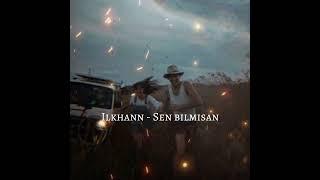 Ilkhann ft. (Sirojkhann) - Sen Bilmisan