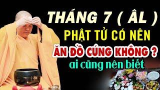 Tháng 7 âm lịch phật tử có nên ăn đồ cũng không ? ai cũng nên biết - Thầy Thích Đạo Thịnh