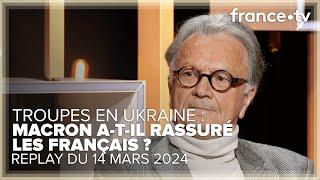 Emmanuel Macron a-t-il rassuré les Français ? - C Ce soir du 14 mars 2024