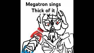 Megatron sings Thick Of It!!(Ayam entertainment)#transformers