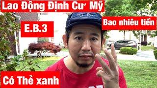 Cơ Hội Định Cư Mỹ diện lao động EB3 : được cấp thẻ xanh cả gia đình Sau 1 năm làm việc / # 130