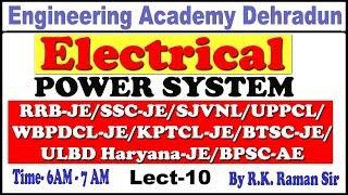 LECT-10 ELECTRICAL POWER SYSTEMFOR POWER GRID/RSEB/SSC JE/LMRC/UPSSSC/UPRVNL BY RAMAN SIR