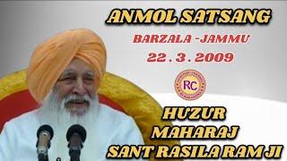 ANMOL SATSANG || 22 .3.2009 || BARZALA JAMMU || HUZUR MAHARAJ SANT RASILA RAM JI