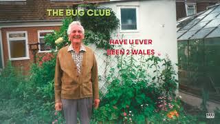 The Bug Club - Have U Ever Been 2 Wales (Official Audio)