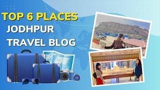 48 Hours In Jodhpur, Rajasthan | Places To Visit | I Love My India-Top 6 Jodhpur tourist places