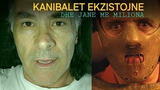 KANIBALET EKZISTOJNE DHE JANE MILIONA