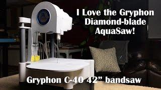 I love the Gryphon Bandsaw: Model C-40 Diamond blade 42"