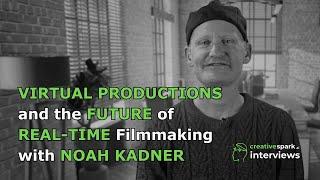 Virtual Productions and the Future of Real-Time Filmmaking with Noah Kadner