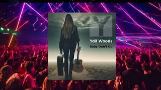 Ydil Woods - Baby Don't Go [Melodic Reflections: An EDM Journey]