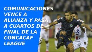 #Comunicaciones Vence A #Alianza y pasa a cuartos de #Concacaf #League con gol de Junior #Lacayo