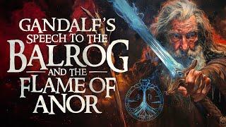 What did Gandalf's Speech to the Balrog Mean? What is the Flame of Anor?