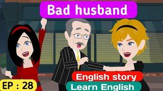 Bad husband part 28 | English story | Animated stories | English learning story | Sunshine English