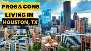 Pros and Cons of Living in Houston, Texas - Moving to Houston