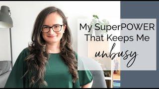 My Superpower That Keeps Me Unbusy