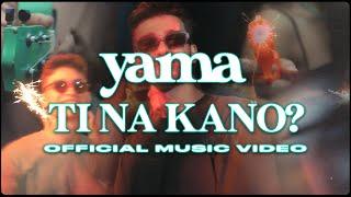 Yama - Ti na kano?