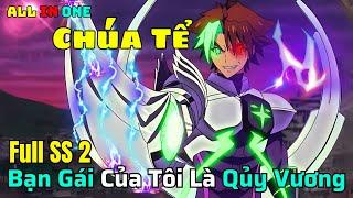 Bạn Gái Tôi Là Qủy Vương  | Mùa 2 | Review Anime | ALL IN ONE |