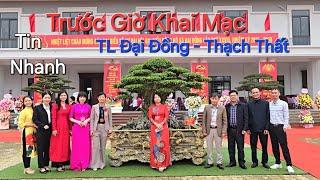 Tin Nhanh ! Trước giờ KHAI MẠC triển lãm ĐẠI ĐỒNG - THẠCH THẤT - HN .