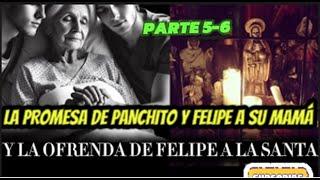 La ofrende a la santa por liberar a la familia de Panchito y la promesa PARTE 5 DE 6