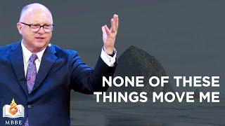 None of These Things Move Me - Dr. Paul Chappell