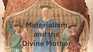 Materialism and the Divine Mother. Reflections on Piero’s Madonna del Parto