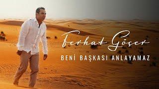 Ferhat Göçer - Beni Başkası Anlayamaz (Official Music Video)