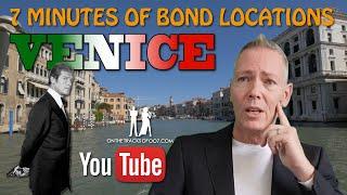 7 MINUTES OF BOND LOCATIONS: VENICE (episode 13)