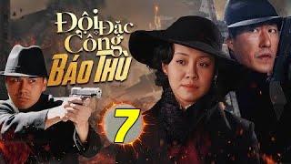 ĐỘI ĐẶC CÔNG BÁO THÙ - Tập 7 | Phim Hành Động Kháng Nhật Cực Hot | Vu Chấn, Vương Lệ Khôn